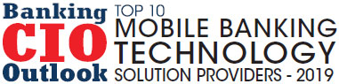 Top 10 Mobile Banking Technology Solution Companies - 2019