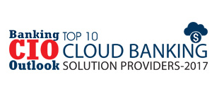 Top 10 Cloud Banking Solution Companies 2017