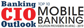 Top 10 Mobile Banking Solution Companies in APAC - 2019